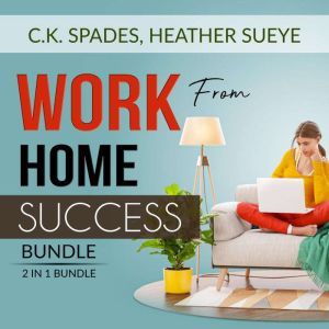 Work From Home Success Bundle, 2 IN 1..., C.K. Spades