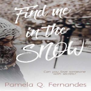 FIND ME IN THE SNOW, Pamela Q. Fernandes