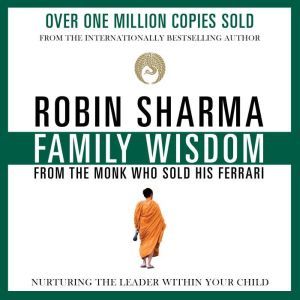 Family Wisdom from the Monk Who Sold ..., Robin Sharma
