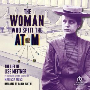 The Woman Who Split the Atom, Marissa Moss