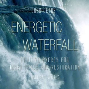 Energetic Waterfall, Greg Cetus
