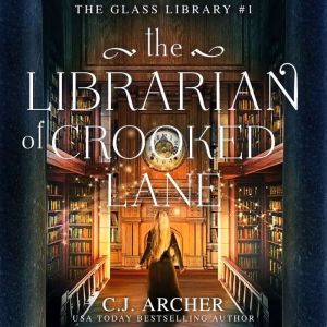 The Librarian of Crooked Lane, C.J. Archer