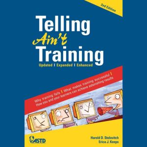 Telling Ain't Training, 2nd edition: Updated, Expanded, Enhanced