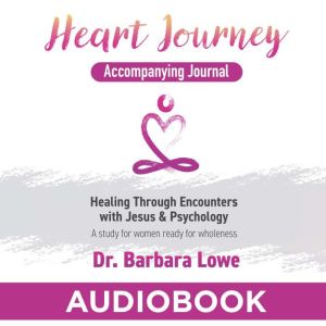 Heart Journey Accompanying Journal, Dr Barbara Lowe