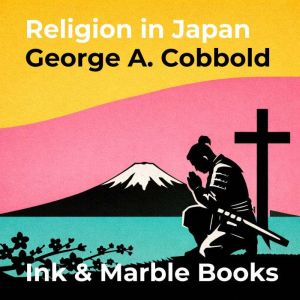 Religion in Japan, George A. Cobbold