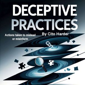 Deceptive Practices: Actions Taken to Mislead or Misinform
