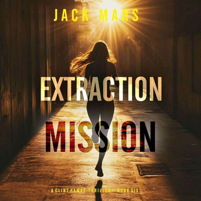 Extraction Mission A Clint Hawke Act..., Jack Mars