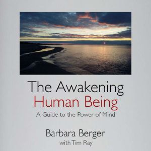 The Awakening Human Being: A Guide to the Power of Mind