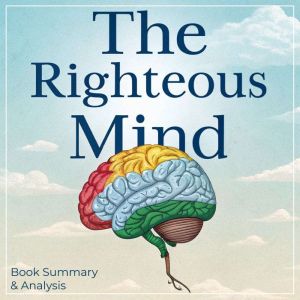 The Righteous Mind: Book Summary & Analysis