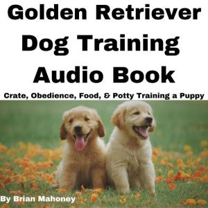 Golden Retriever Dog Training Audio B..., Brian Mahoney