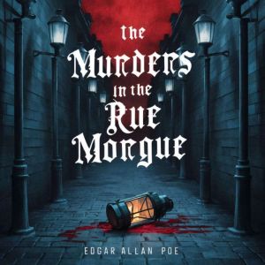 The Murders in the Rue Morgue, Edgar Allan Poe