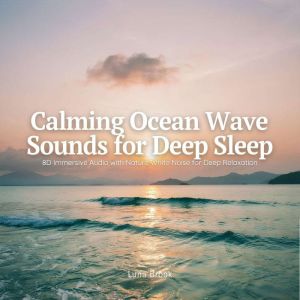 Calming Ocean Wave Sounds for Deep Sl..., Luna Brook