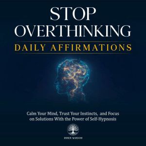 Stop Overthinking Daily Affirmations, Inner Wisdom