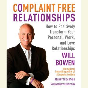 Complaint Free Relationships, Will Bowen