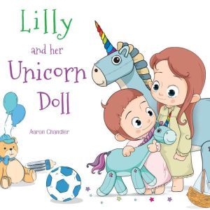 Lilly and Her Unicorn Doll Vol. 1, Aaron Chandler