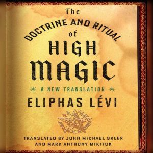 The Doctrine and Ritual of High Magic..., Eliphas Levi