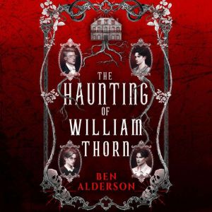 The Haunting of William Thorn, Ben Alderson