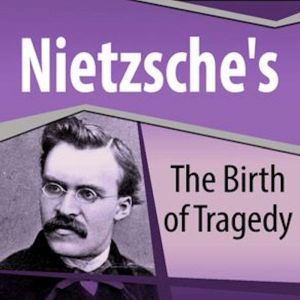 Nietzsches The Birth of Tragedy, Friedrich Nietzsche