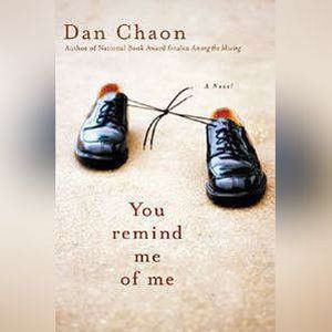 You Remind Me of Me, Dan Chaon