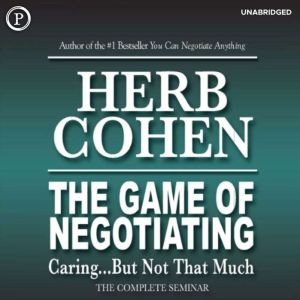 The Game of Negotiating, Herb Cohen