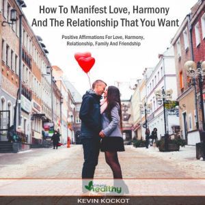 How To Manifest Love, Harmony And The..., simply healthy