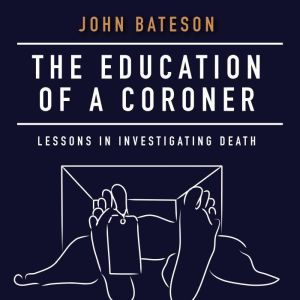 The Education of a Coroner, John Bateson