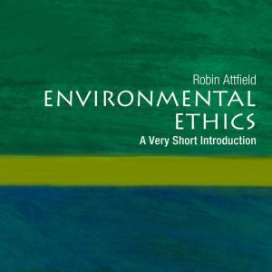 Environmental Ethics, Robin Attfield