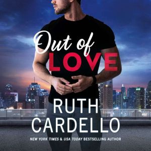 Out of Love, Ruth Cardello