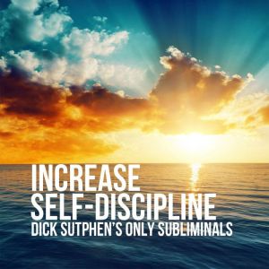 Increase SelfDiscipline, Dick Sutphen