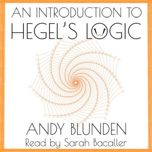 Introduction to Hegels Logic, Andy Blunden