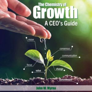 The Chemistry of Growth: A CEOs Guide