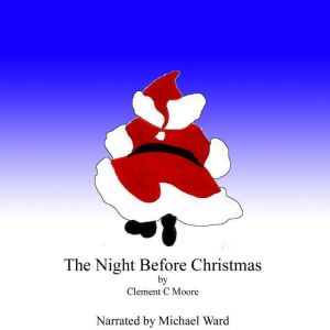 The Night Before Christmas, Clement C Moore