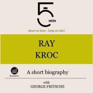 Ray Kroc A short biography, 5 Minutes