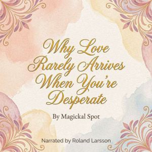 Why Love Rarely Arrives When Youre D..., Magickal Spot