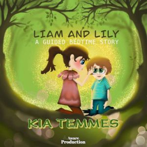 Liam and Lily, a guided bedtime story..., Kia Temmes
