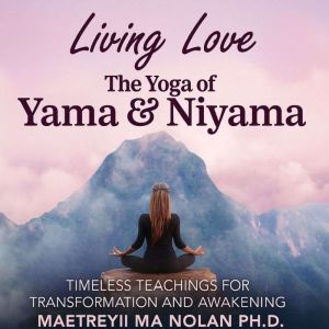 Living Love, Maetreyii Ma Nolan, Ph.D.