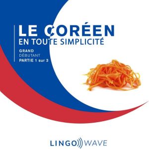 Le coreen en toute simplicite - Grand Debutant - Partie 1 sur 3