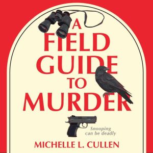 A Field Guide to Murder: A Novel