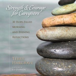 Strength and Courage for Caregivers, Terry Hargrave