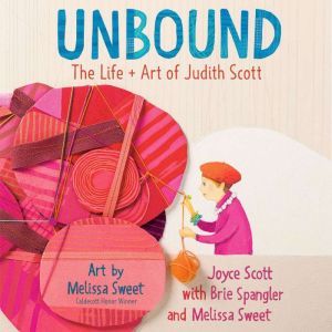 Unbound The Life and Art of Judith S..., Joyce Scott