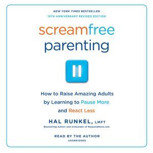 Screamfree Parenting, Hal Runkel, LMFT