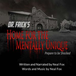 Dr. Frick's Home for the Mentally Unique: Prepare to be Shocked