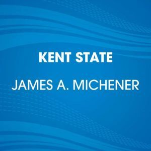 Kent State, James A. Michener