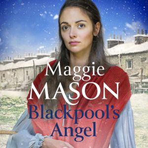 Blackpools Angel, Maggie Mason
