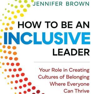 How to Be an Inclusive Leader, Jennifer Brown
