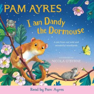 I am Dandy the Dormouse, Pam Ayres