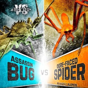 Assassin Bug vs. OgreFaced Spider, Alicia Z. Klepeis