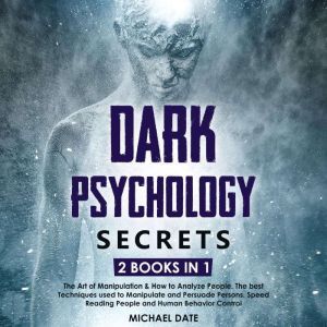Dark Psychology Secrets, Michael Date