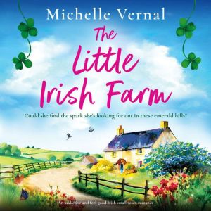 The Little Irish Farm: An addictive and feel-good Irish small town romance