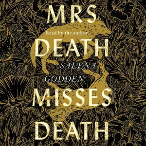 Mrs Death Misses Death, Salena Godden